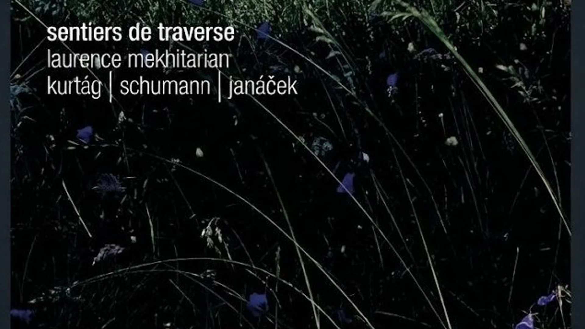 Laurence Mekhitarian – Sentiers de traverse Kurtág | Schumann | Janáček