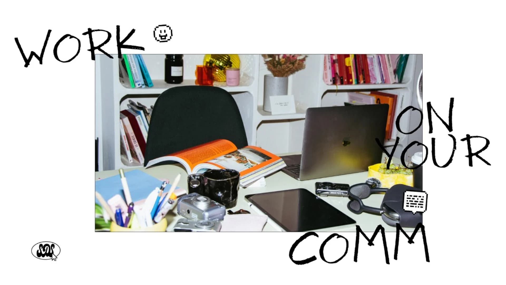 WORK ON YOUR COMM