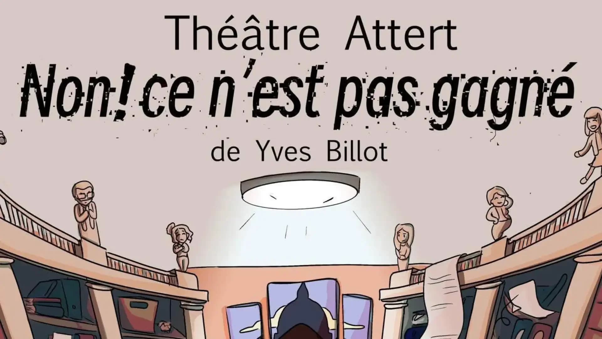 Pièce de théatre "Non! ce n'est pas gagné" de Yves Billot