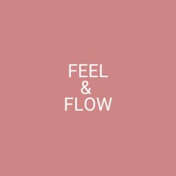 Feel and Flow