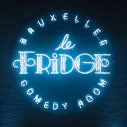 Le Fridge Comedy Bruxelles